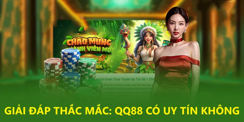 QQ88 Là Ai? Nhà Cái Này Có Uy Tín Không?